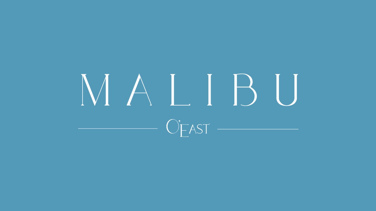 MALIBU   O'EAST